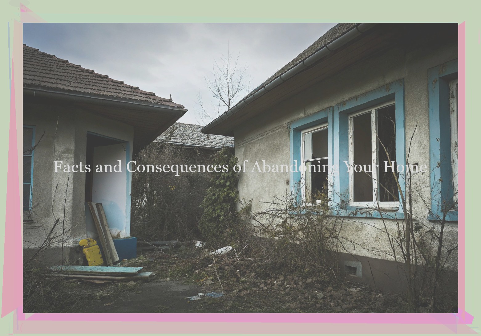 Facts and Consequences of Abandoning Your Home