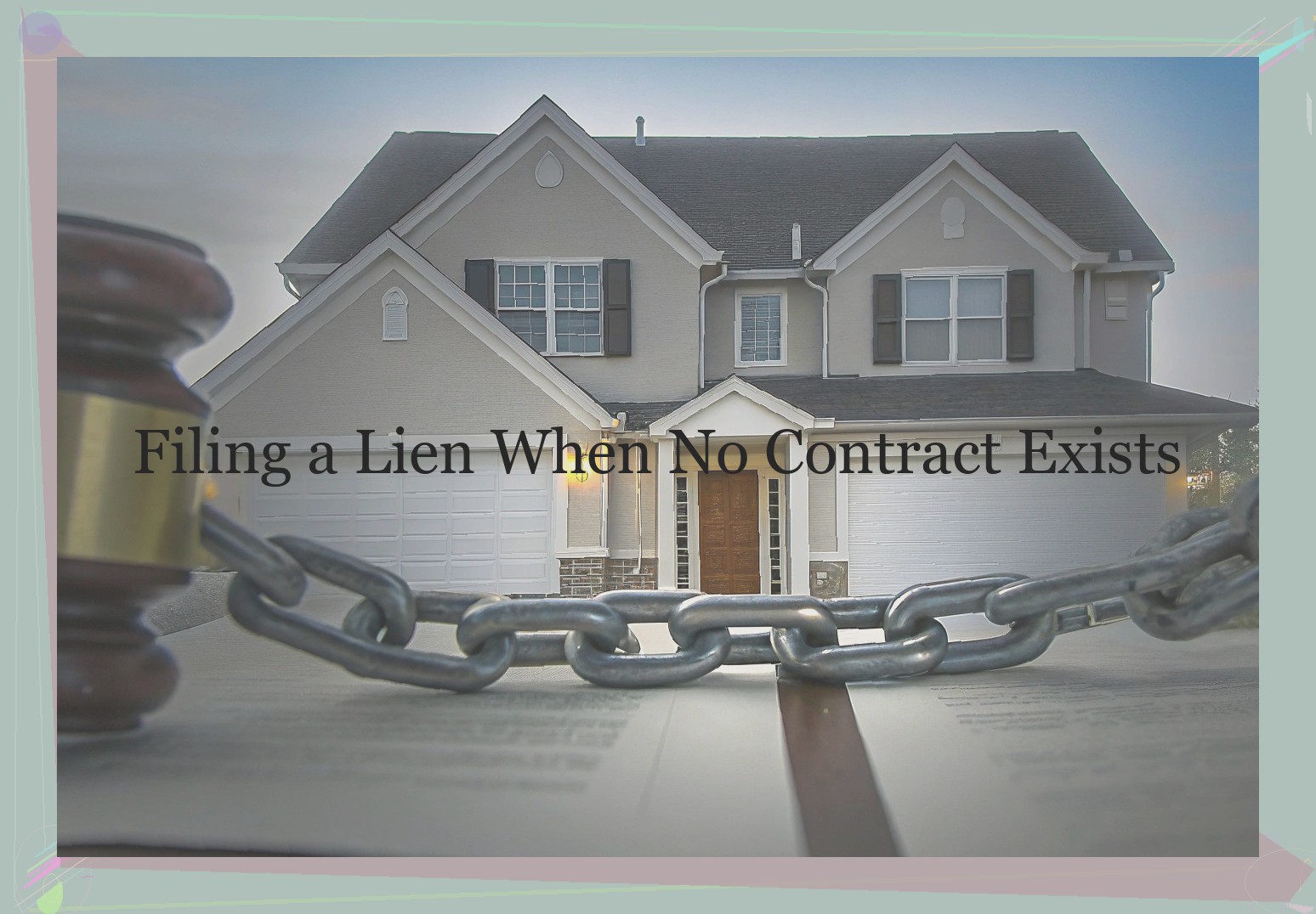 Filing a Lien When No Contract Exists