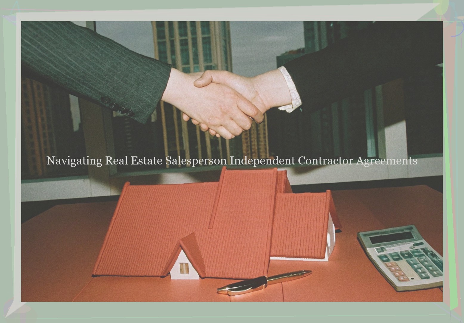 Navigating Real Estate Salesperson Independent Contractor Agreements