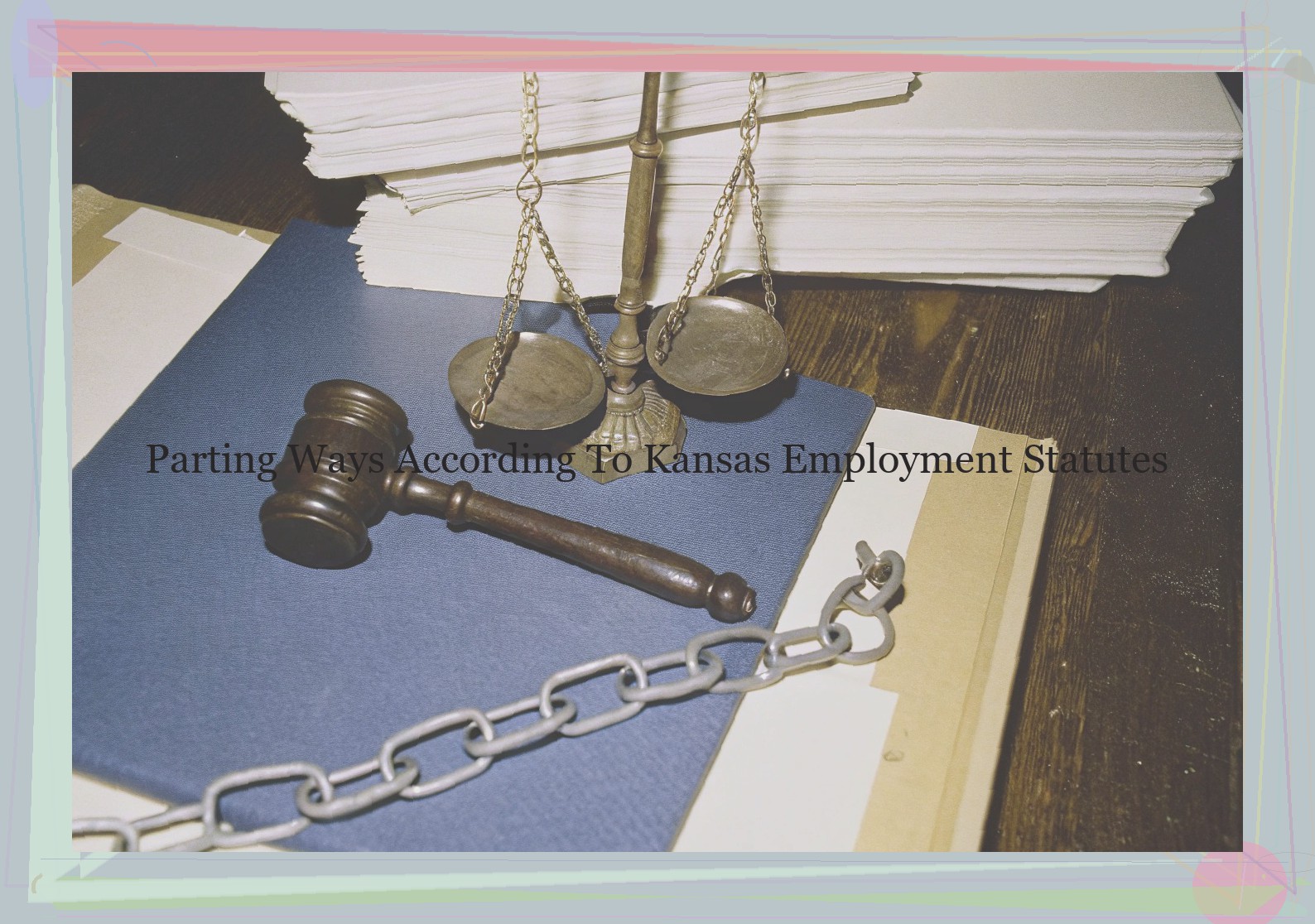 Parting Ways According To Kansas Employment Statutes
