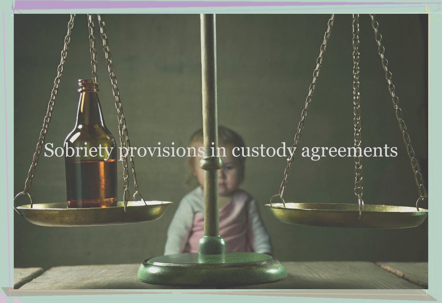 Sobriety provisions in custody agreements