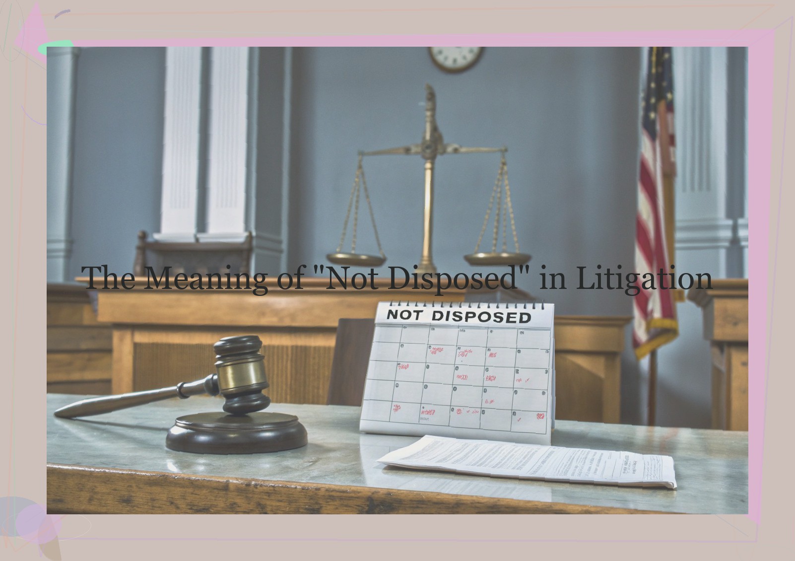The Meaning of “Not Disposed” in Litigation
